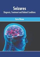 Seizures: Diagnosis, Treatment and Related Conditions