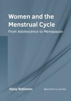 Women and the Menstrual Cycle: From Adolescence to Menopause