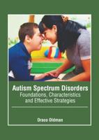 Autism Spectrum Disorders: Foundations, Characteristics and Effective Strategies
