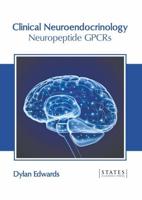 Clinical Neuroendocrinology: Neuropeptide GPCRs