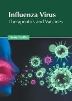 Influenza Virus: Therapeutics and Vaccines