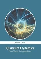 Quantum Dynamics: From Theory to Applications