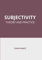Subjectivity: Theory and Practice