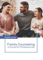 Family Counseling: A Guide for Professionals
