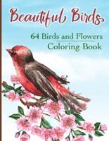 Beautiful Birds Coloring Book: Simple Large Print Coloring Pages with 64 Birds and Flowers: Beautiful Hummingbirds, Owls, Eagles, Peacocks, Doves and more, Stress Relieving Designs for Good Vibes and Relaxation