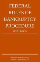 Federal Rules of Bankruptcy Procedure; 2019 Edition: With Statutory Supplement