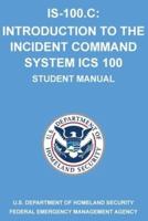 IS-100.C: Introduction to the Incident Command System, ICS 100: (Student Manual)