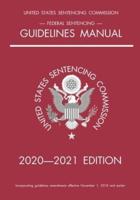 Federal Sentencing Guidelines Manual; 2020-2021 Edition: With inside-cover quick-reference sentencing table