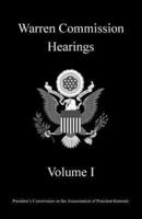 Warren Commission Hearings: Volume I