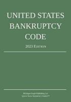 United States Bankruptcy Code; 2023 Edition