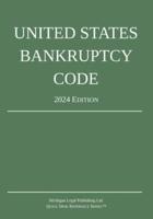 United States Bankruptcy Code; 2024 Edition