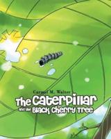 The Caterpillar and the Black Cherry Tree