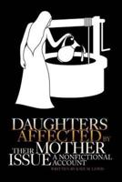 Daughters Affected by Their Mother Issue : A nonfictional account