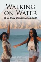 Walking on Water : A 21-Day Devotional on Faith