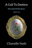 A Call To Destiny: The Call of the Rose
