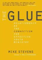 The Glue: Relationship as the connection for effective youth ministry