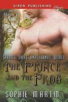 The Prince and the Frog [Stories, Tales, and Legends: Retold 1] (Siren Publishing Classic ManLove)