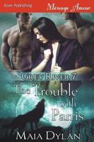 The Trouble with Parris [Grey River 7] (Siren Publishing Menage Amour)