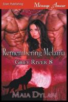 Remembering Melaina [Grey River 8] (Siren Publishing Menage Amour)