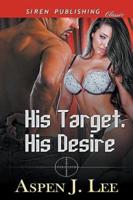 His Target, His Desire (Siren Publishing Classic)