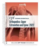 CPT Coding Essentials. Orthopaedics : Upper Extremities and Spine | 2022