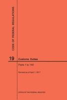 Code of Federal Regulations Title 19, Customs Duties, Parts 1-140, 2017