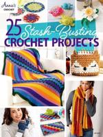 25 Stash-Busting Crochet Projects