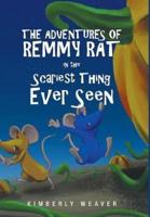 The Adventures Of Remmy Rat In The Scariest Thing Ever Seen