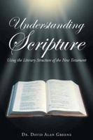 Understanding Scripture: Using the Literary Structure of the New Testament