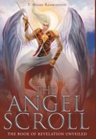 The Angel Scroll: The Book of Revelation Unveiled