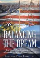 Balancing the Dream: The Images And Experiences  Of A First Generation Cuban American