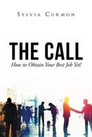 The Call: How to Obtain Your Best Job Yet!