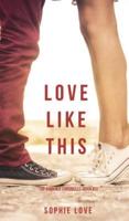 Love Like This (The Romance Chronicles-Book #1)