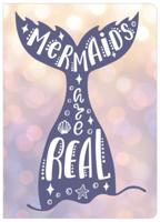 Mermaids Are Real - Journal / Notebook / Diary