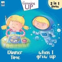 Growing Up : Dinner time and When I grow up