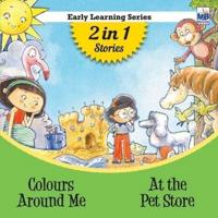 Early Learning : Colours around me and At the pet store