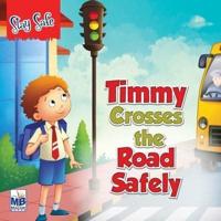Saty Safe : Timmy Crosses the Road Safely