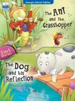 Aesop Moral Fables : Ant grashopper AND Dog and reflection