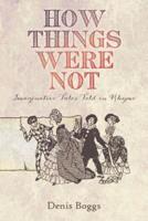 How Things Were Not: Imaginative Tales Told in Rhyme