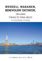 Wendell Waranen, Benevolent Dictator, Discusses Things to Think About