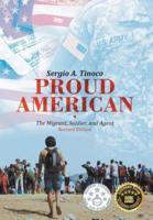 Proud American: The Migrant, Soldier, and Agent: Revised Edition