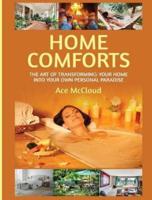 Home Comforts: The Art of Transforming Your Home Into Your Own Personal Paradise