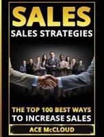 Sales: Sales Strategies: The Top 100 Best Ways To Increase Sales