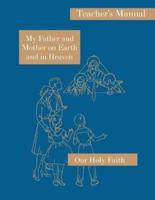 My Father and Mother on Earth and in Heaven: Teacher's Manual: Our Holy Faith Series