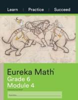 Eureka Math Grade 6 Learn, Practice, Succeed Workbook #4 (Module 4)