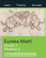 Eureka Math Grade 7 Learn, Practice, Succeed Workbook #2 (Module 2)