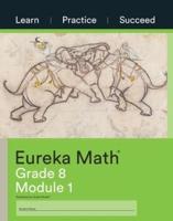 Eureka Math Grade 8 Learn, Practice, Succeed Workbook #1 (Module 1)