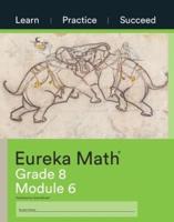 Eureka Math Grade 8 Learn, Practice, Succeed Workbook #6 (Module 6)