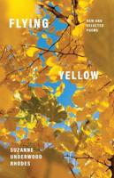 Flying Yellow: New and Selected Poems