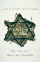Auschwitz Journal: A Catholic Story from the Camps